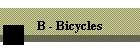 B - Bicycles
